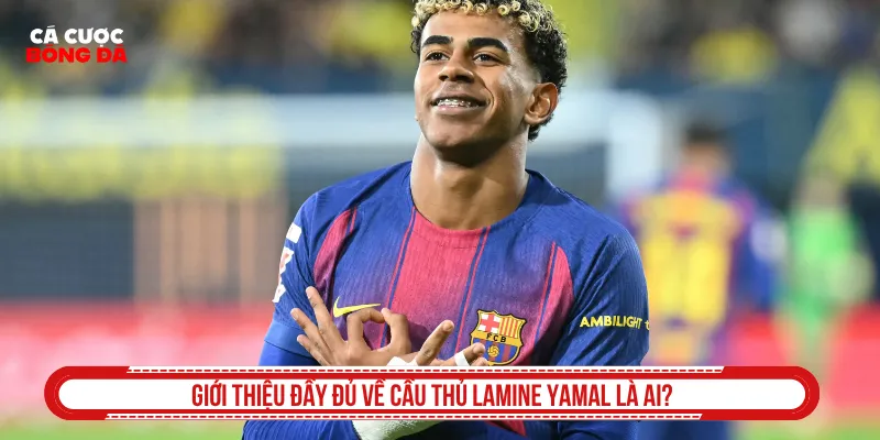 Nhiều fan bóng đá mới hay thắc mắc về Lamine Yamal là ai
